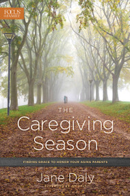 The Caregiving Season (Finding Grace to Honor Your Aging Parents) by Jane Daly, Jim Daly, 9781589978690