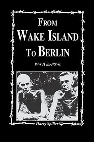 From Wake Island to Berlin by Harry Spiller, 9781563113314