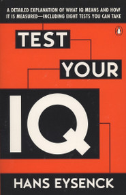 Test Your IQ (A Detailed Explanation of What IQ Means and How It Is Measured--Including Eight Tests You Can Take) by Hans J. Eysenck, Darrin Evans, 9780140249620
