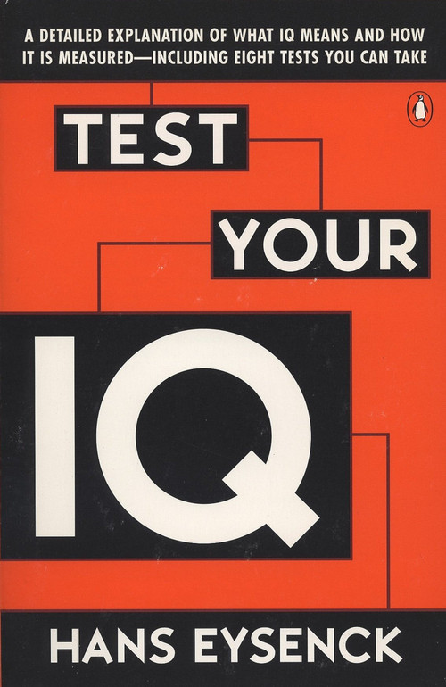 Test Your IQ (A Detailed Explanation of What IQ Means and How It Is Measured--Including Eight Tests You Can Take) by Hans J. Eysenck, Darrin Evans, 9780140249620