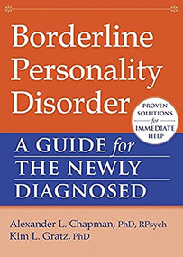 Borderline Personality Disorder (A Guide for the Newly Diagnosed) by Alexander L. Chapman, Kim L. Gratz, 9781608827060