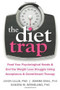 The Diet Trap (Feed Your Psychological Needs and End the Weight Loss Struggle Using Acceptance and Commitment Therapy) by Jason Lillis, JoAnne Dahl, Sandra M. Weineland, 9781608827091
