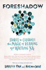 Foreshadow (Stories to Celebrate the Magic of Reading and Writing YA) by Nova Ren Suma, Emily X.R. Pan, 9781643750798