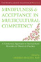 Mindfulness and Acceptance in Multicultural Competency (A Contextual Approach to Sociocultural Diversity in Theory and Practice) by Akihiko Masuda, 9781608827466