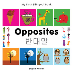 My First Bilingual Book-Opposites (English-Korean) by Milet Publishing, 9781840597394