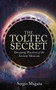 The Toltec Secret (Dreaming Practices of the Ancient Mexicans) by Sergio Magana, 9781401947118