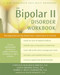 The Bipolar II Disorder Workbook (Managing Recurring Depression, Hypomania, and Anxiety) by Stephanie McMurrich Roberts, Louisa Grandin Sylvia, Noreen A. Reilly-Harrington, David J Miklowitz, 9781608827664
