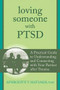 Loving Someone with PTSD (A Practical Guide to Understanding and Connecting with Your Partner after Trauma) by Aphrodite T. Matsakis, 9781608827862