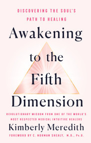Awakening to the Fifth Dimension (Discovering the Soul's Path to Healing) by Kimberly Meredith, 9781250780225