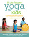 Little Flower Yoga for Kids (A Yoga and Mindfulness Program to Help Your Child Improve Attention and Emotional Balance) by Jennifer Cohen Harper, Daniel J. Siegel, 9781608827923