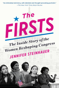 The Firsts (The Inside Story of the Women Reshaping Congress) - 9781643751344 by Jennifer Steinhauer, 9781643751344