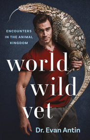 World Wild Vet (Encounters in the Animal Kingdom) - 9781250314505 by Evan Antin, 9781250314505