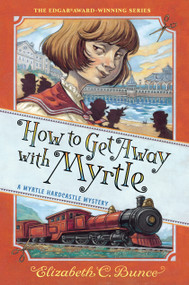 How to Get Away with Myrtle (Myrtle Hardcastle Mystery 2) - 9781643751887 by Elizabeth C. Bunce