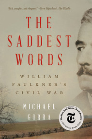 The Saddest Words (William Faulkner's Civil War) - 9781324091011 by Michael Gorra, 9781324091011