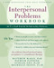 The Interpersonal Problems Workbook (ACT to End Painful Relationship Patterns) by Matthew McKay, Patrick Fanning, Avigail Lev, Michelle Skeen, 9781608828364