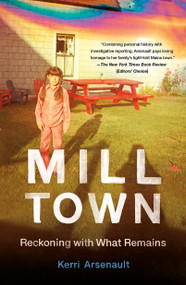 Mill Town (Reckoning with What Remains) - 9781250799685 by Kerri Arsenault, 9781250799685