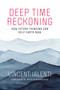 Deep Time Reckoning (How Future Thinking Can Help Earth Now) by Vincent Ialenti, Marcia Bjornerud, 9780262539265