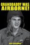 Granddaddy Was Airborne! by Bart Hagerman, 9781681624174