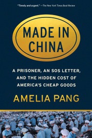 Made in China (A Prisoner, an SOS Letter, and the Hidden Cost of America's Cheap Goods) - 9781643752068 by Amelia Pang
