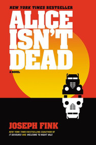 Alice Isn't Dead (A Novel) - 9780062844149 by Joseph Fink, 9780062844149