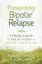 Preventing Bipolar Relapse (A Lifestyle Program to Help You Maintain a Balanced Mood and Live Well) by Ruth C. White, 9781608828814