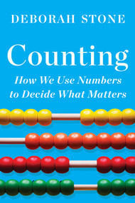 Counting (How We Use Numbers to Decide What Matters) - 9781324091066 by Deborah Stone, 9781324091066