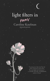 Light Filters In: Poems by Caroline Kaufman, Yelena Bryksenkova, 9780062844682