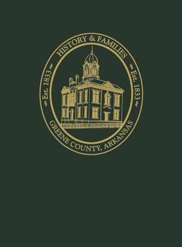 Greene County, Arkansas (History and Families, Volume I) by Turner Publishing, 9781681621746