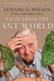 Tales from the Ant World - 9781324091097 by Edward O. Wilson, 9781324091097