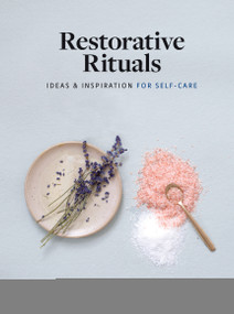 Restorative Rituals (Ideas and Inspiration for Self-Care) by Leslie Koren, 9781648290282