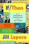 If Then (How the Simulmatics Corporation Invented the Future) - 9781324091127 by Jill Lepore, 9781324091127
