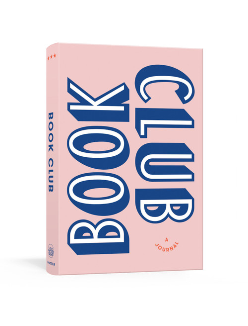 Book Club: A Journal (Prepare for, Keep Track of, and Remember Your Reading Discussions with 200 Book Recommendations and Meeting Activities) by Read it Forward, 9780525575535