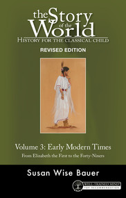 Story of the World, Vol. 3 Revised Edition (History for the Classical Child: Early Modern Times) by Susan Wise Bauer, Jeff West, 9781945841446