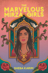 The Marvelous Mirza Girls by Sheba Karim, 9780062845481