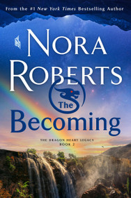The Becoming (The Dragon Heart Legacy, Book 2) by Nora Roberts, 9781250272706