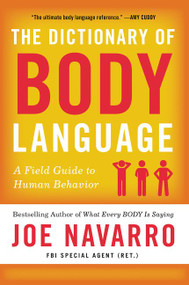 The Dictionary of Body Language (A Field Guide to Human Behavior) by Joe Navarro, 9780062846877