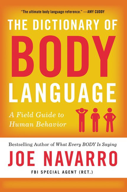 The Dictionary of Body Language (A Field Guide to Human Behavior) by Joe Navarro, 9780062846877