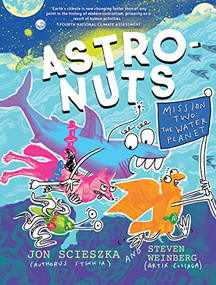 AstroNuts Mission Two: The Water Planet by Jon Scieszka, Steven Weinberg, 9781452171203