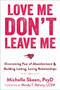 Love Me, Don't Leave Me (Overcoming Fear of Abandonment and Building Lasting, Loving Relationships) by Michelle Skeen, Wendy T. Behary, 9781608829521