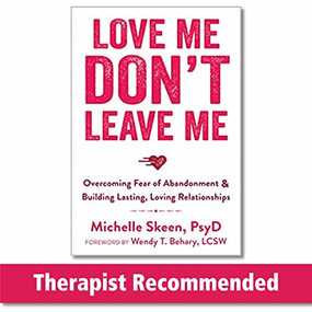 Love Me, Don't Leave Me (Overcoming Fear of Abandonment and Building Lasting, Loving Relationships) by Michelle Skeen, Wendy T. Behary, 9781608829521