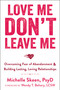 Love Me, Don't Leave Me (Overcoming Fear of Abandonment and Building Lasting, Loving Relationships) by Michelle Skeen, Wendy T. Behary, 9781608829521