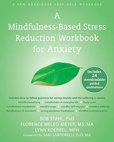 A Mindfulness-Based Stress Reduction Workbook for Anxiety by Bob Stahl, Florence Meleo-Meyer, Lynn Koerbel, Saki Santorelli, 9781608829736