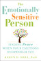 The Emotionally Sensitive Person (Finding Peace When Your Emotions Overwhelm You) by Karyn D. Hall, 9781608829934