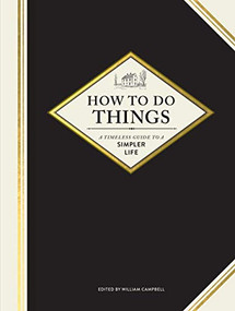 How to Do Things (A Timeless Guide to a Simpler Life) by William Campbell, Brian Barth, 9781452171678