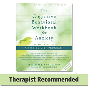 The Cognitive Behavioral Workbook for Anxiety (A Step-By-Step Program) by William J. Knaus, Jon Carlson, 9781626250154