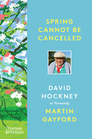 Spring Cannot Be Cancelled (David Hockney in Normandy) by Martin Gayford, David Hockney, 9780500094365