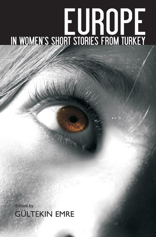 Europe in Women's Short Stories from Turkey by Gültekin Emre, 9781840597677