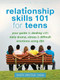 Relationship Skills 101 for Teens (Your Guide to Dealing with Daily Drama, Stress, and Difficult Emotions Using DBT) by Sheri Van Dijk, 9781626250529