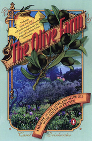 The Olive Farm (A Memoir of Life, Love, and Olive Oil in the South of France) by Carol Drinkwater, 9780142001301