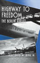 Highway to Freedom (The Berlin Airlift) by David W. Irvin, 9781563117954